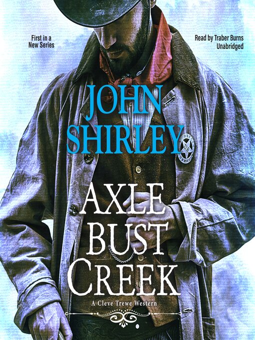 Title details for Axle Bust Creek by John Shirley - Wait list